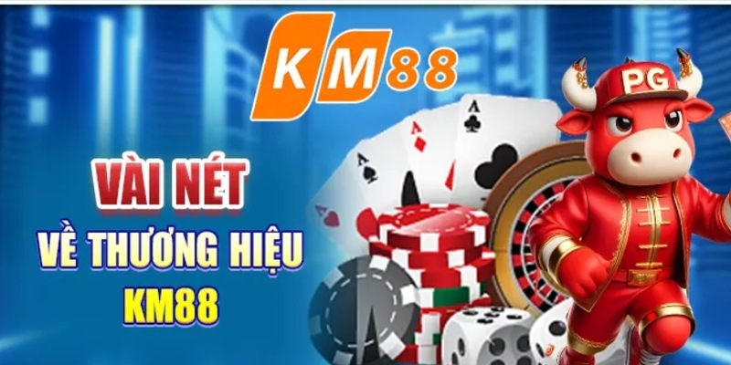 KM88 là nhà cái uy tín và an toàn mới nhất 2025