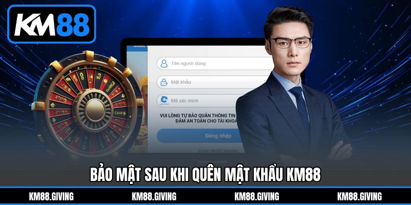 Bảo Mật Sau Khi Quên Mật Khẩu KM88