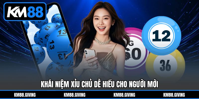 Khái niệm xỉu chủ dễ hiểu cho người mới Khái niệm xỉu chủ dễ hiểu cho người mới
