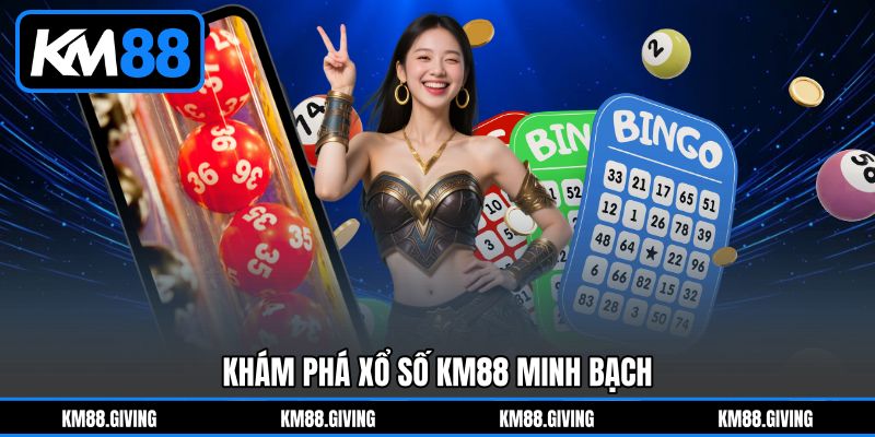 Khám Phá Xổ Số KM88 Minh Bạch Khám Phá Xổ Số KM88 Minh Bạch