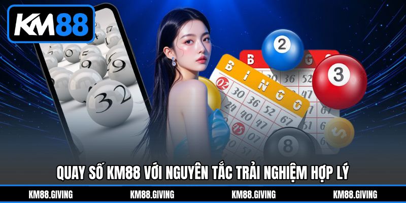 Quay số KM88 với nguyên tắc trải nghiệm hợp lý Quay số KM88 với nguyên tắc trải nghiệm hợp lý