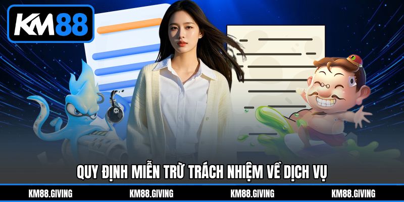 Quy Định Miễn Trừ Trách Nhiệm Về Dịch Vụ