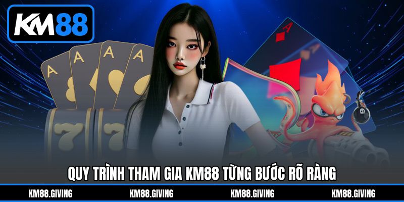 Quy trình tham gia KM88 từng bước rõ ràng
