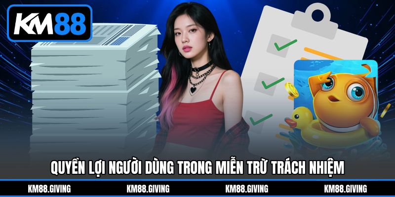 Quyền Lợi Người Dùng Trong Miễn Trừ Trách Nhiệm