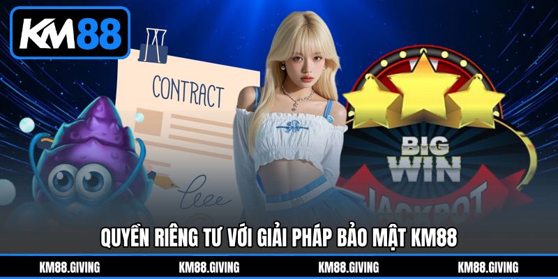 Quyền riêng tư với giải pháp bảo mật KM88