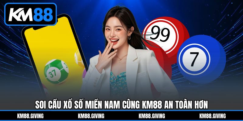 Soi Cầu Xổ Số Miền Nam cùng KM88 an toàn hơn Soi Cầu Xổ Số Miền Nam cùng KM88 an toàn hơn