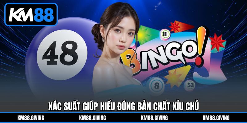 Xác suất giúp hiểu đúng bản chất xỉu chủ Xác suất giúp hiểu đúng bản chất xỉu chủ